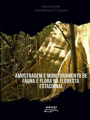 cover image of Amostragem e monitoramento de fauna e flora na floresta estacional